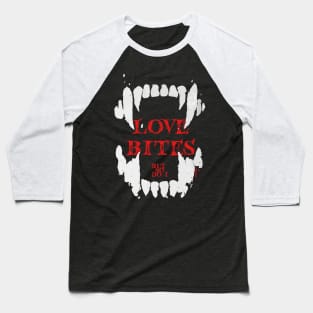 Love bites (So do I) Baseball T-Shirt